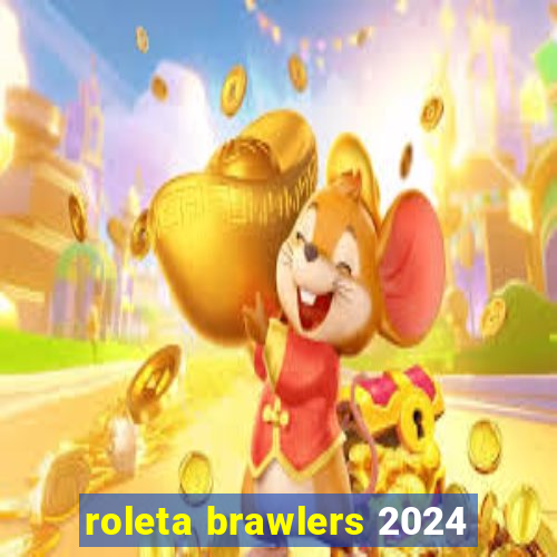 roleta brawlers 2024